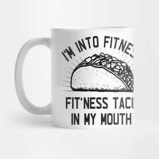 I'm Into Fitness, Fit'ness Taco in My Mouth Mug